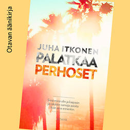 Itkonen, Juha - Palatkaa perhoset, audiobook
