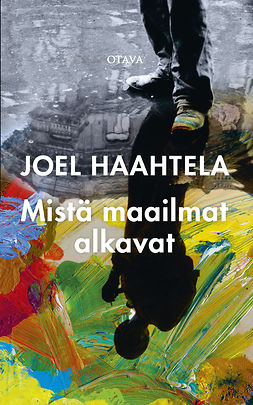 Haahtela, Joel - Mistä maailmat alkavat, e-kirja