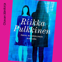 Pulkkinen, Riikka - Paras mahdollinen maailma, audiobook