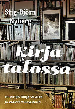 Nyberg, Stig-Björn - Kirjatalossa: Muistoja kirja-alalta ja vähän muualtakin, e-kirja