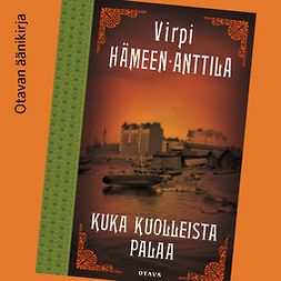 Hämeen-Anttila, Virpi - Kuka kuolleista palaa: Karl Axel Björkin tutkimuksia, osa kolme, äänikirja