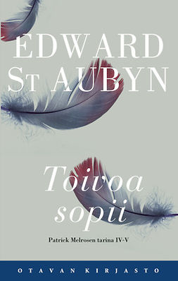 Aubyn, Edward St - Toivoa sopii: Patrick Melrosen tarina IV-V, ebook