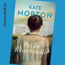 Morton, Kate - Paluu Rivertoniin, äänikirja