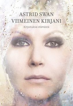 Swan, Astrid - Viimeinen kirjani: Kirjoituksia elämästä, e-kirja