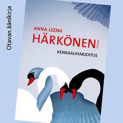 Härkönen, Anna-Leena - Kenraaliharjoitus, äänikirja