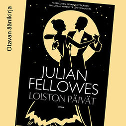 Fellowes, Julian - Loiston päivät, äänikirja