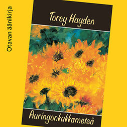 Hayden, Torey - Auringonkukkametsä, äänikirja