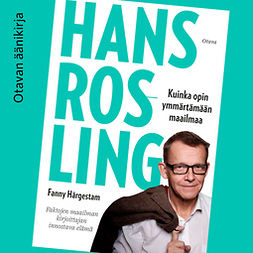 Härgestam, Fanny - Hans Rosling: Kuinka opin ymmärtämään maailmaa, äänikirja