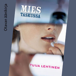 Lehtinen, Tuija - Mies taskussa, audiobook