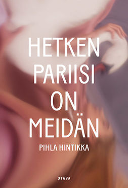 Hintikka, Pihla - Hetken Pariisi on meidän, ebook