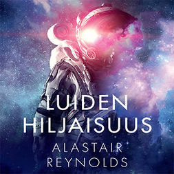 Reynolds, Alastair - Luiden hiljaisuus, äänikirja