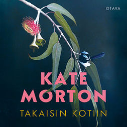 Morton, Kate - Takaisin kotiin, äänikirja