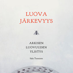 Tuominen, Saku - Luova järkevyys: Arkisen luovuuden ylistys, audiobook