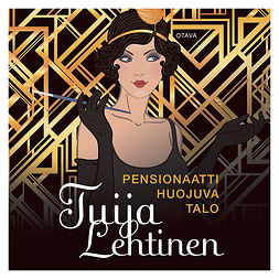 Lehtinen, Tuija - Pensionaatti Huojuva talo, audiobook