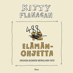 Flanagan, Kitty - 488 elämänohjetta: Oikeassa olemisen merkillinen taito, audiobook