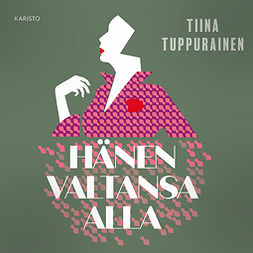 Tuppurainen, Tiina - Hänen valtansa alla, audiobook
