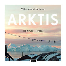 Sutinen, Ville-Juhani - Arktis: Likaista lunta, äänikirja