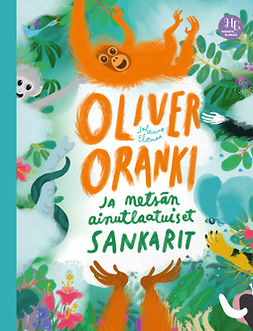 Elomaa, Johanna - Oliver Oranki ja metsän ainutlaatuiset sankarit, ebook