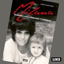 Asikainen, Merja - Milana: Elämäni Laila Kinnusen tyttärenä, audiobook