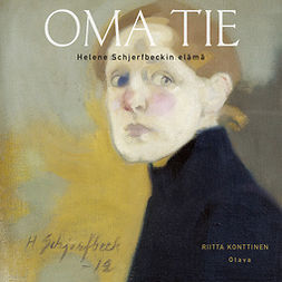Konttinen, Riitta - Oma tie: Helene Schjerfbeckin elämä, audiobook