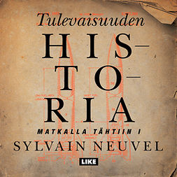 Neuvel, Sylvain - Tulevaisuuden historia, audiobook