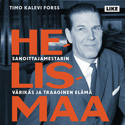 Forss, Timo Kalevi - Helismaa: Sanoittajamestarin värikäs ja traaginen elämä, audiobook