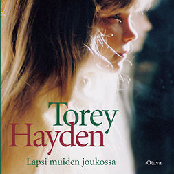 Hayden, Torey - Lapsi muiden joukossa, audiobook