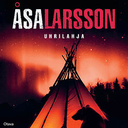 Larsson, Åsa - Uhrilahja: 5. Rebecka Martinsson, äänikirja