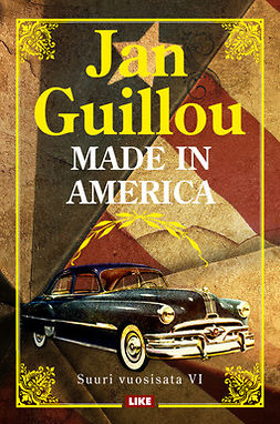 Guillou, Jan - Made in America: Suuri vuosisata VI, e-kirja