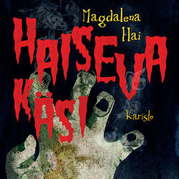 Hai, Magdalena - Haiseva käsi ja muita kauheita tarinoita Uhriniituntakaisesta, audiobook