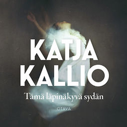 Kallio, Katja - Tämä läpinäkyvä sydän, audiobook