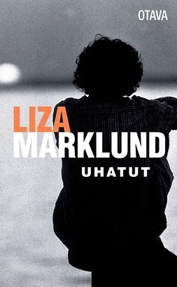 Marklund, Liza - Uhatut, e-kirja