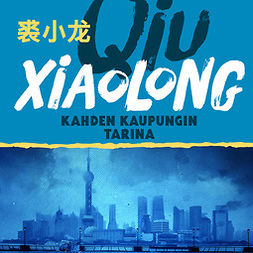 Qiu, Xiaolong - Kahden kaupungin tarina: 4. Chen Cao, audiobook