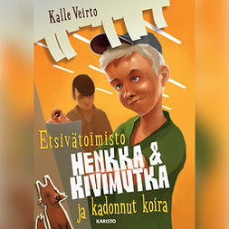 Veirto, Kalle - Etsivätoimisto Henkka & Kivimutka ja kadonnut koira, äänikirja