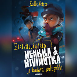 Veirto, Kalle - Etsivätoimisto Henkka & Kivimutka ja laulava joulupukki, audiobook