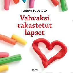 Juusola, Mervi - Vahvaksi rakastetut lapset, audiobook