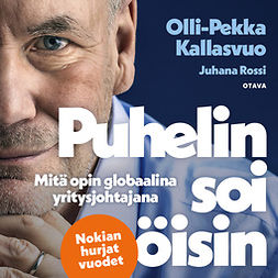 Kallasvuo, Olli-Pekka - Puhelin soi öisin: Mitä opin globaalina yritysjohtajana, audiobook