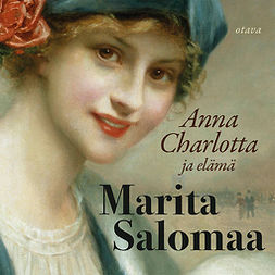 Salomaa, Marita - Anna Charlotta ja elämä, äänikirja