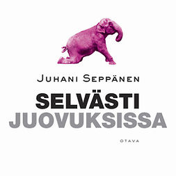 Seppänen, Juhani - Selvästi juovuksissa, äänikirja