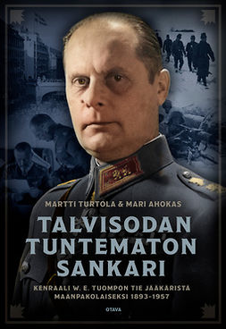 Turtola, Martti - Talvisodan tuntematon sankari: Kenraali W. E. Tuompon tie jääkäristä maanpakolaiseksi 1893-1957, e-bok