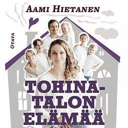 Hietanen, Aami - Tohinatalon elämää: Kasvatuksen kauneus, audiobook