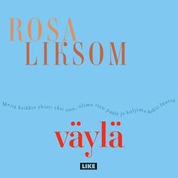 Liksom, Rosa - Väylä, äänikirja