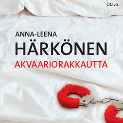 Härkönen, Anna-Leena - Akvaariorakkautta, äänikirja