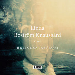 Knausgård, Linda Boström - Helioskatastrofi, äänikirja