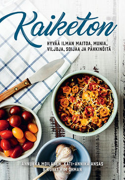 Moilanen, Annukka - Kaiketon: Hyvää ilman maitoa, munia, viljoja, soijaa ja pähkinöitä, e-kirja