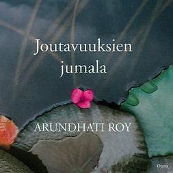 Roy, Arundhati - Joutavuuksien jumala, audiobook