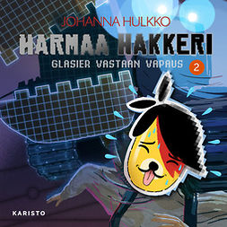 Hulkko, Johanna - Harmaa hakkeri - Glasier vastaan Vapaus, audiobook