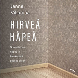 Viljamaa, Janne - Hirveä häpeä: Suomalainen häpeä ja kuinka siitä pääsee eroon, audiobook