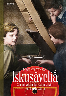 Tikka, Marko - Iskusäveliä: Suomalaisen tanssimusiikin varhaishistoria, ebook