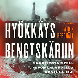 Berghäll, Patrik - Hyökkäys Bengtskäriin: Saaristotaistelut Suomenlahdella kesällä 1941, audiobook